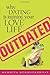 Outdated: Why Dating Is Rui...