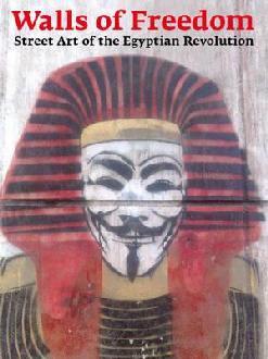 Walls of Freedom: Street Art of the Egyptian Revolution