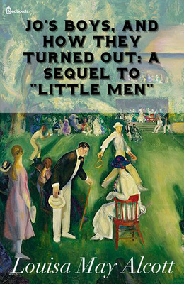 Jo's Boys, and How They Turned Out: A Sequel to "Little Men"