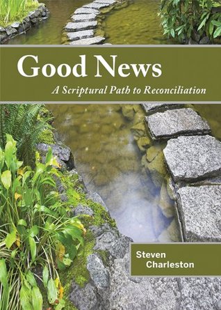 Good News: A Scriptural Path to Reconciliation (Kindle Edition)