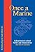 Once a Marine: Collected stories by enlisted Marine Corps Vietnam veterans - their lives 35 years later