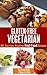 Gluten Free Vegetarian: Over 80 Soy-Free, Meatless, Real Food Recipes