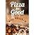 Pizza for Good: An Interactive Cookbook, Memoir, and DIY Guide for Building Community