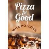 Pizza for Good: An Interactive Cookbook, Memoir, and DIY Guide for Building Community (Kindle Edition)