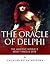 The Oracle of Delphi: The Ancient World’s Most Famous Seer