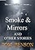 Smoke & Mirrors: and other ...