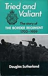Tried And Valiant: The Story of the Border Regiment1702 - 1959