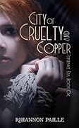 City of Cruelty and Copper
