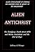 Alien Antichrist : The Terrifying Truth about UFOs and Aliens, Antichrist, and the End of Days