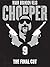 The Final Cut: Chopper 9