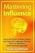 Mastering Influence: Learn the Power of Mind Control and Hypnotic Language Patterns