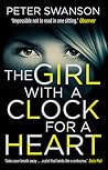 The Girl with a Clock for a Heart by Peter  Swanson