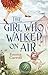 The Girl Who Walked On Air