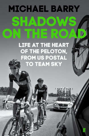 Shadows on the Road: Life at the Heart of the Peloton, from US Postal to Team Sky (Kindle Edition)