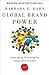 Global Brand Power: Leveraging Branding for Long-Term Growth (Wharton Executive Essentials)