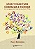 Creatividad para comenzar a escribir. La creación literaria con PNL (Spanish Edition)