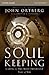 Soul Keeping Bible Study Guide by John Ortberg Soul Keeping Bible Study Guide by John Ortberg