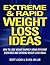 Extreme and Rapid Weight Loss ideas: How to lose weight rapidly using efficient exercises and extreme weight loss ideas