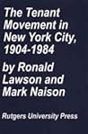 The Tenant movement in New York City, 1904-1984 by Ronald Lawson