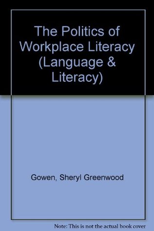 Politics of Workplace Literacy (Language and Literacy Series)