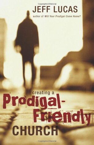 Creating a Prodigal-Friendly Church (Paperback)