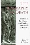 Epigraphy of Death: Studies in the History and Society of Greece and Rome Epigraphy of Death: Studies in the History and Society of Greece and Rome
