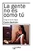 La gente no es como tú