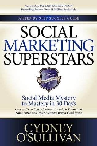 Social Marketing Superstars: Social Media Mystery to Mastery in 30 Days (Kindle Edition)