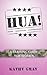 HUA! A Training Guide for Woman by Kathy Gray