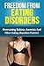 Eating Disorders: Eating Disorders Guide To Overcoming Eating Disorders And Eating Disorders Related Illnesses Including Anorexia And Bulimia For Complete Eating Disorder Recovery