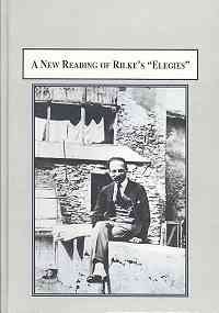 A New Reading of Rilke's "Elegies": Affirming the Unity of "Life-and-Death"