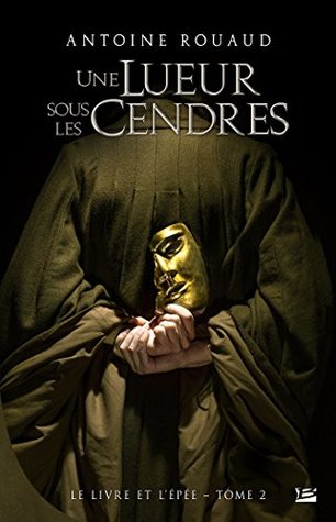 Une Lueur sous les Cendres (Le Livre et l'Epée, #2)