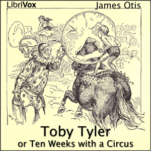 Toby Tyler, or Ten Weeks with a Circus