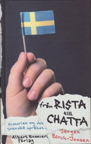 Fran Rista Till Chatta: Svenska Sprakets Historia (Swedish Edition)