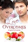 Love Overcomes by Angela Schroeder