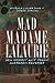 Mad Madame Lalaurie: New Orleans's Most Famous Murderess Revealed