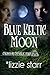 Blue Keltic Moon (Children of the Keltic Triad 1)