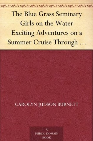The Blue Grass Seminary Girls on the Water; or, Exciting Adventures On a Summer Cruise Through the Panama Canal (Kindle Edition)