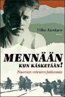 Mennään kun käsketään! Nuorten miesten jatkosota (Hardcover)