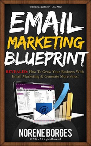 Email Marketing Blueprint: REVEALED: How To Grow Your Business With Email Marketing & Generate More Sales! (Kindle Edition)