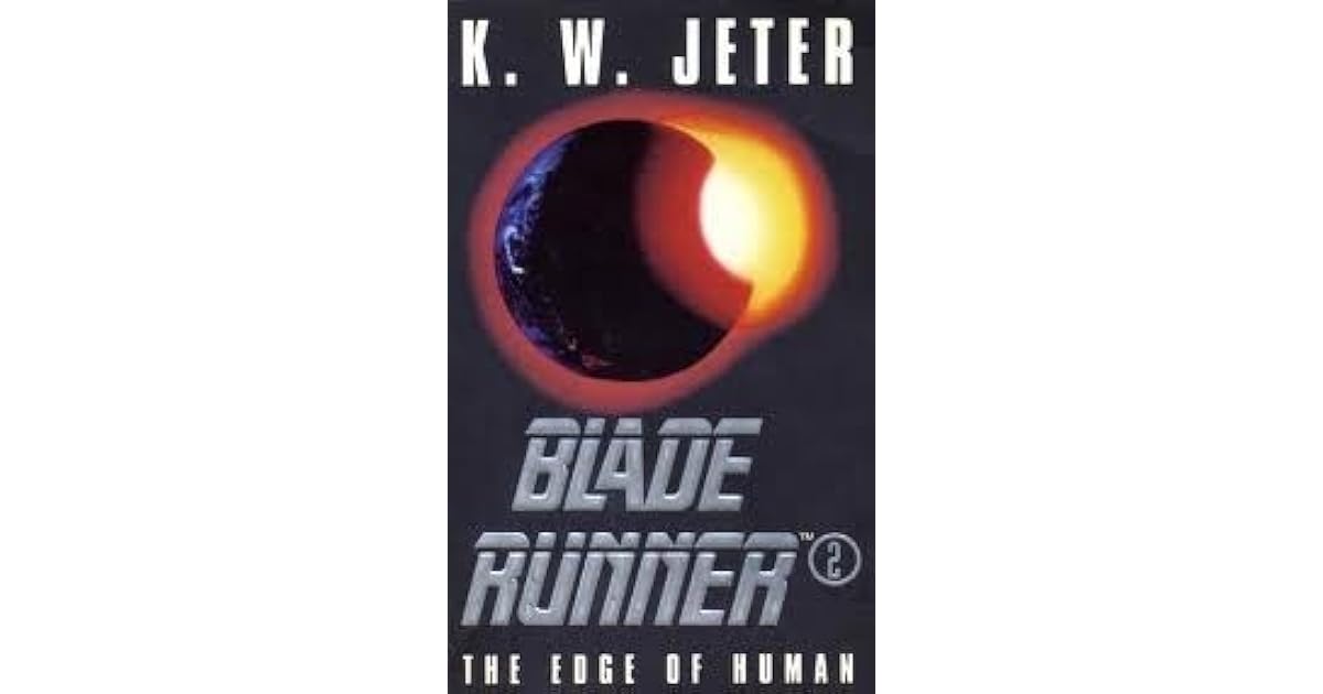 The Edge of Human (Blade Runner, 2) by K.W. Jeter