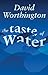 The Taste of Water