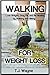 Walking for Weight Loss: Lose Weight, Stay Fit, and Be Healthy by Walking and Hiking (walking, walking exercise, walking book, walking exercise book, walking ... for weight loss, lose weight with walking)