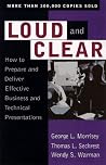 Loud And Clear: How to Prepare and Deliver Effective Business and Technical Presentations Loud And Clear: How to Prepare and Deliver Effective Business and Technical Presentations