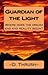 Guardian of the Light: A Spiritual Journey (Metaphysical Visionary Fiction)