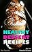 Healthy Dessert Recipes (Top Ten Makable Recipes Book 3)