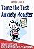Tame the Test Anxiety Monster by Katherine Gordy Levine Tame the Test Anxiety Monster by Katherine Gordy Levine