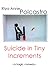 Suicide in Tiny Increments by Riya Anne Polcastro