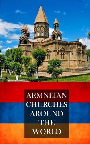 Armenian Churches Around The World( Christian Armenian Churches Built All Around the World)