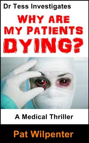 Why Are My Patients Dying? (Dr. Tess Scott Medical Mystery, #1)